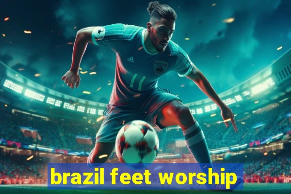 brazil feet worship